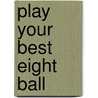 Play Your Best Eight Ball by Phillp Capelle