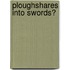 Ploughshares Into Swords?