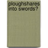 Ploughshares Into Swords? by Colin Shindler