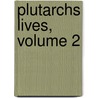 Plutarchs Lives, Volume 2 door Plutarch