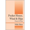 Pocket Honey, Wind & Hips by Nikki Skies