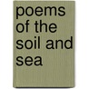 Poems Of The Soil And Sea door Charles A.B. 1899 Wagner