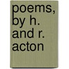 Poems, By H. And R. Acton door Rose Acton
