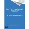 Poetry, Language, Thought by Martin Heidegger