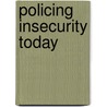 Policing Insecurity Today door Didier Bigo