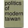 Politics Of Modern Taiwan door Onbekend