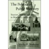 Politics Of Public Memory by Martha K. Norkunas