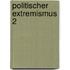 Politischer Extremismus 2