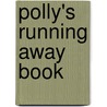 Polly's Running Away Book door Frances Thomas