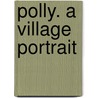 Polly. A Village Portrait by Percy Hetherington Fitzgerald