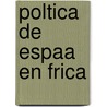Poltica de Espaa En Frica by Gonzalo De Repar z