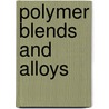 Polymer Blends and Alloys by George P. Simon