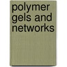 Polymer Gels And Networks door Onbekend