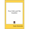 Poor Folk And The Gambler door Fyodor M. Dostoevsky