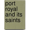 Port Royal And Its Saints door Mary Anne Schimmelpenninck