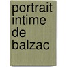 Portrait Intime de Balzac door Edmond Werdet