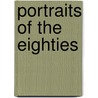 Portraits Of The Eighties door Horace G 1859 Hutchinson