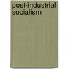 Post-Industrial Socialism door Adrian Little