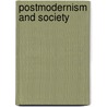 Postmodernism And Society by Roy Boyne