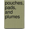 Pouches, Pads, and Plumes door Lynn M. Stone