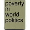 Poverty In World Politics door S.