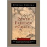 Power, Freedom, and Grace door Dr Deepak Chopra