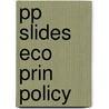 Pp Slides Eco Prin Policy by Unknown