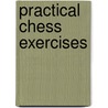 Practical Chess Exercises door W[illiam] S[topford] Kenny