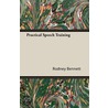 Practical Speech Training by Bennett Rodney