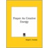 Prayer As Creative Energy