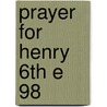 Prayer For Henry 6th E 98 door Onbekend