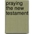 Praying The New Testament