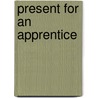Present for an Apprentice by John Joseph Stockdale