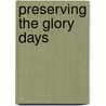 Preserving the Glory Days door Shawn Hall