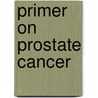 Primer On Prostate Cancer door Stephen B. Strum