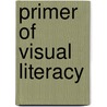 Primer of Visual Literacy door Peter A. Dondis
