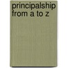Principalship from A to Z door Ronald D. Williamson