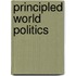 Principled World Politics