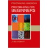 Printmaking For Beginners by Jane Stobart