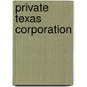 Private Texas Corporation door Robert Brian P.E. Broeker
