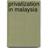 Privatization in Malaysia door Jeff Tan