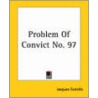 Problem Of Convict No. 97 by Jacques Futrelle