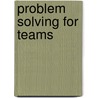 Problem Solving for Teams by Sandy Pokras