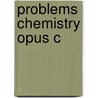 Problems Chemistry Opus C by W. Graham Richards