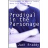 Prodigal in the Parsonage by Judi Braddy