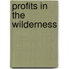 Profits in the Wilderness door John Frederick Martin