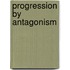 Progression by Antagonism