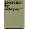Progression by Antagonism by Alexander Crawford Lindsay Crawford