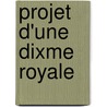 Projet D'Une Dixme Royale by Sbastien Prestre Le De Vauban