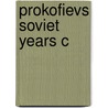 Prokofievs Soviet Years C door Simon Morrison